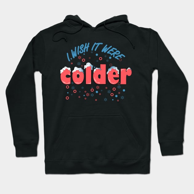 I wish it were colder Hoodie by heisenbergart